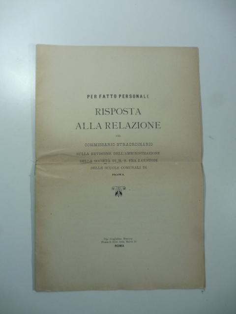 Risposta alla relazione del Commissario straordinario sulla revisione dell'Amministrazione della Società di M.S. fra i custodi delle Scuole comunali di Roma